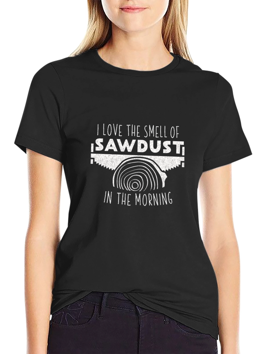I Love the Smell of Sawdust T-Shirt - Black