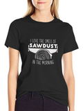 I Love the Smell of Sawdust T-Shirt - Black