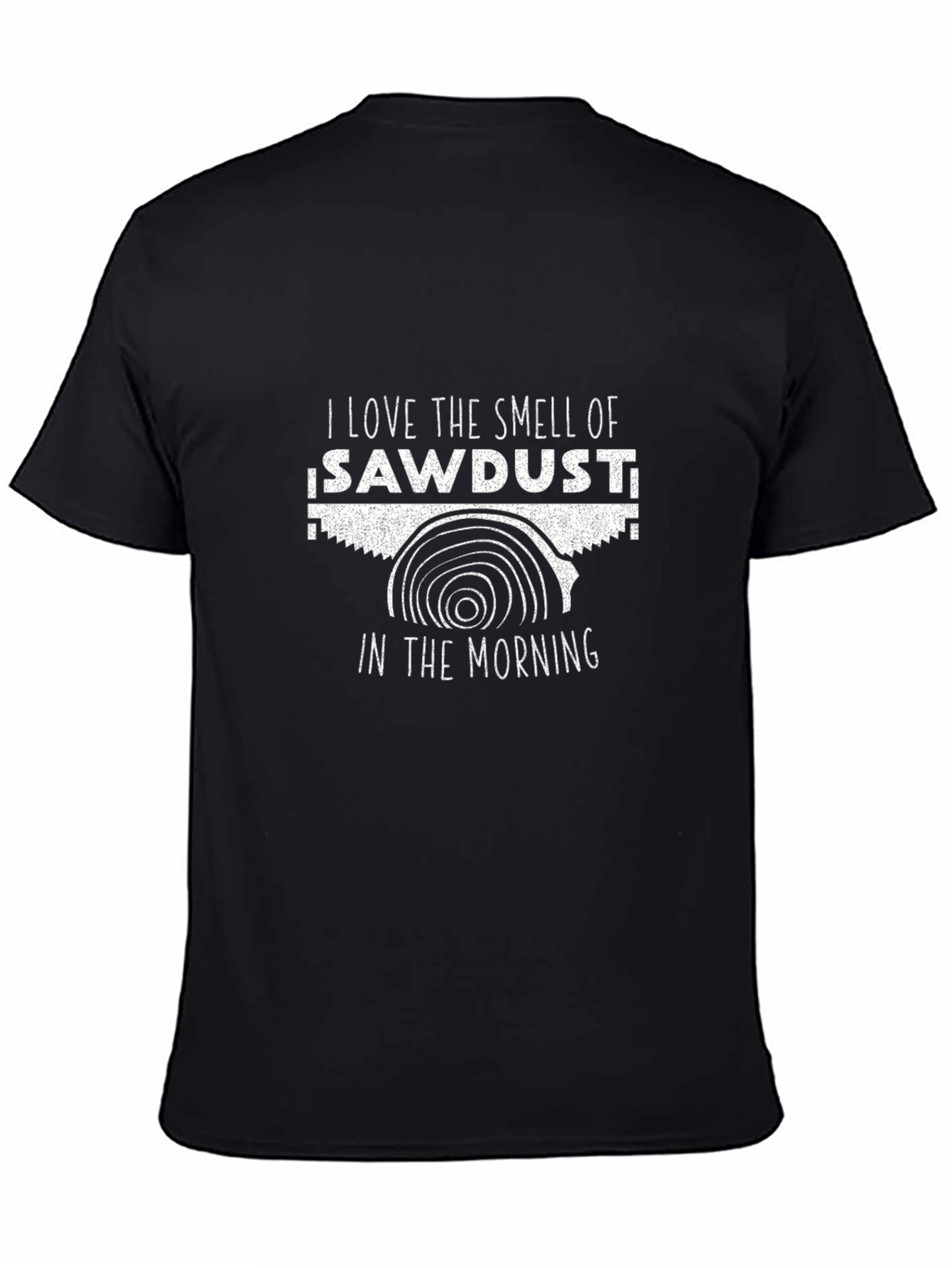 I Love the Smell of Sawdust T-Shirt - Black