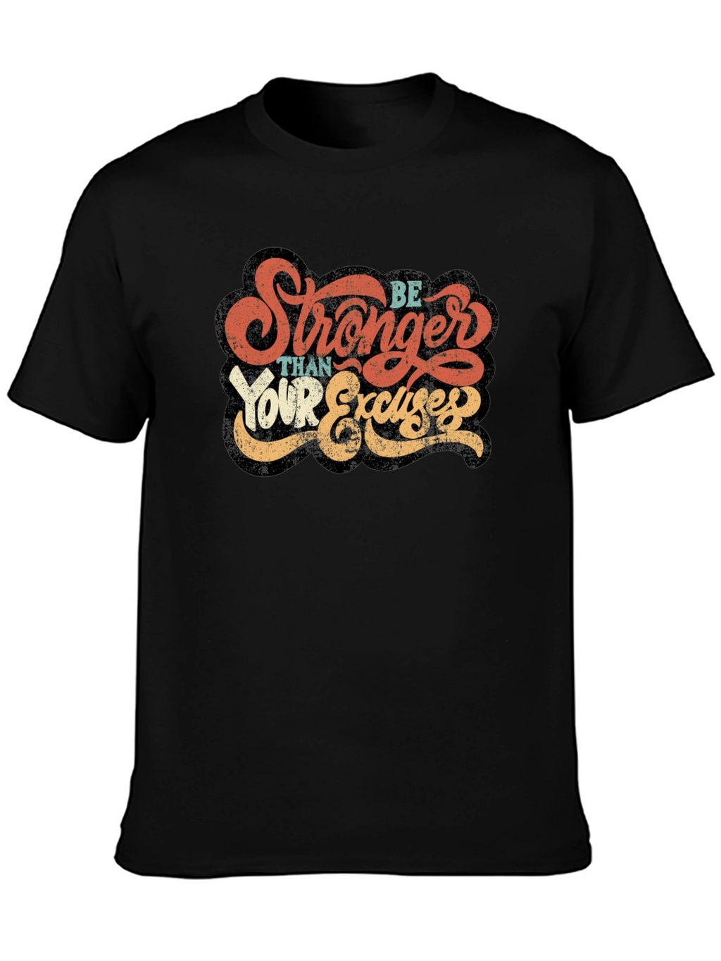 Be Stronger Than Your Excuses Graphic Tee