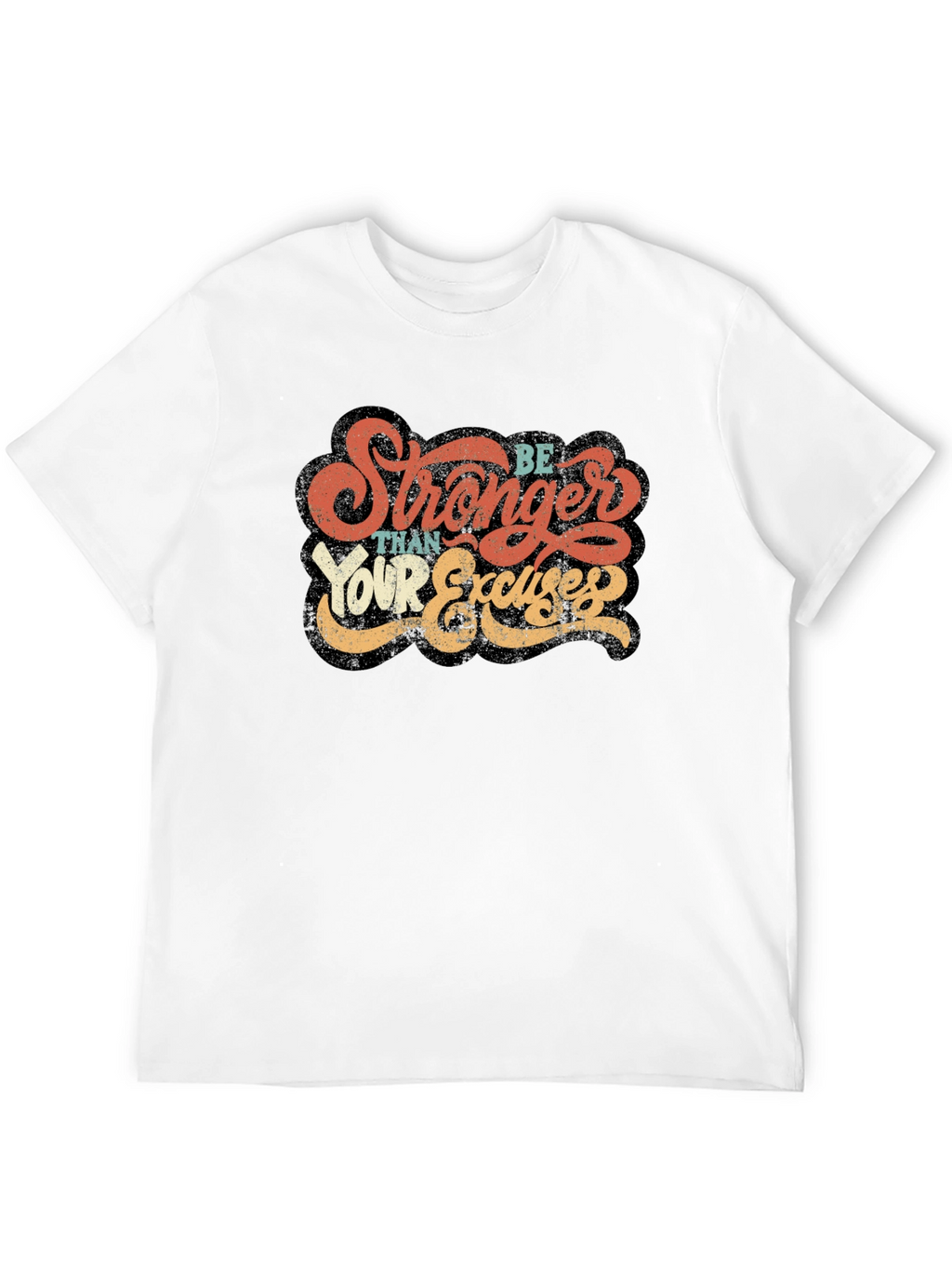 Be Stronger Than Your Excuses Graphic Tee