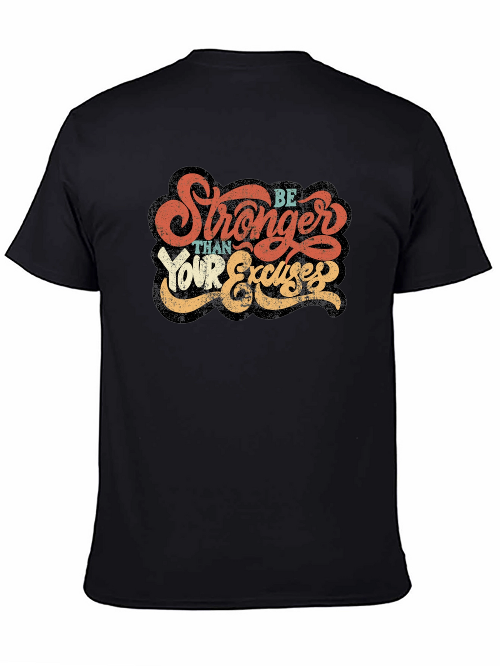Be Stronger Than Your Excuses Graphic Tee
