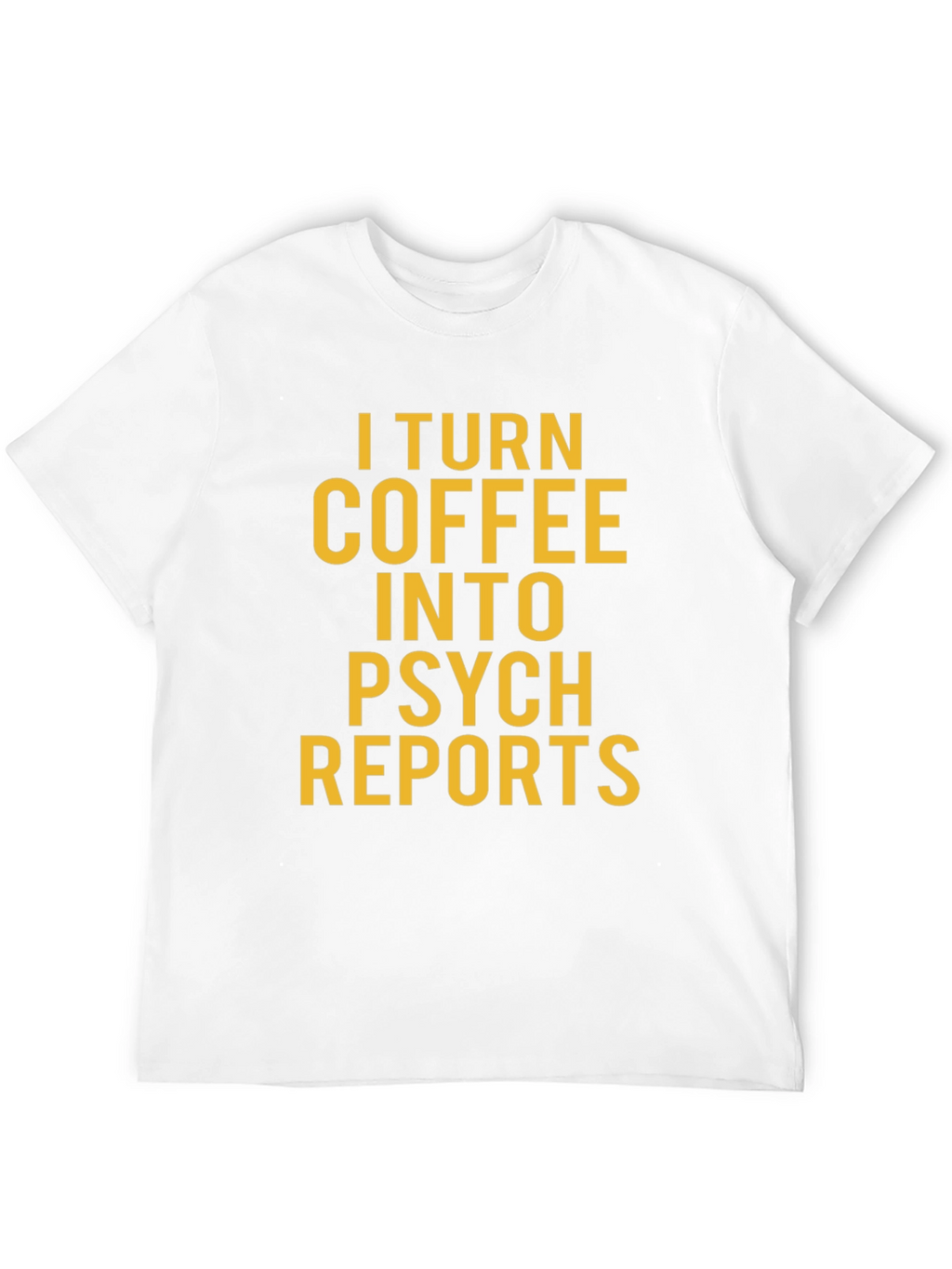 Coffee to Psych Reports Graphic T-Shirt