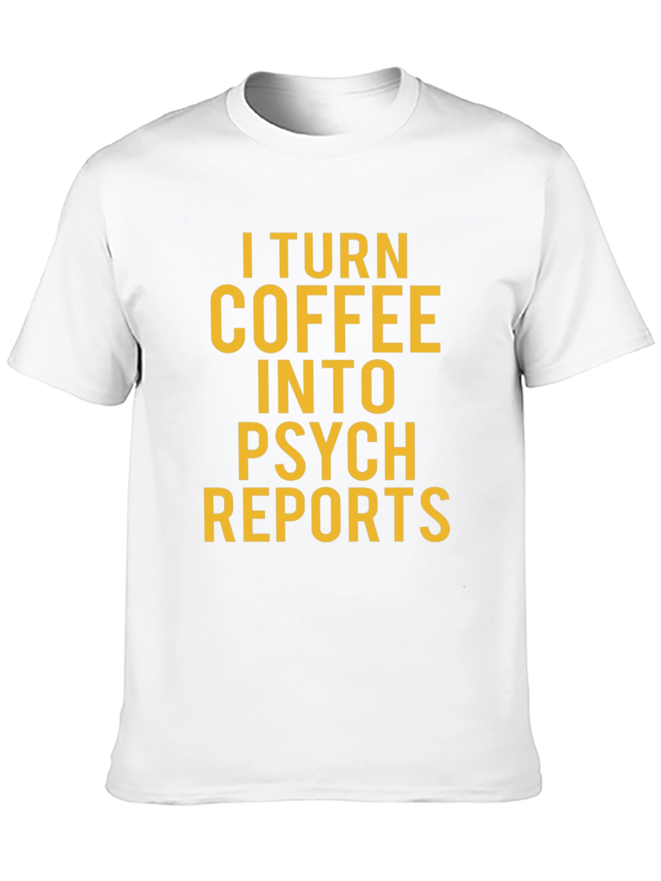 Coffee to Psych Reports Graphic T-Shirt