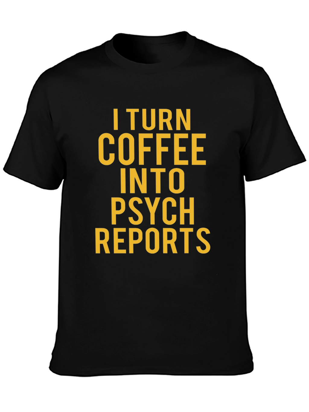 Coffee to Psych Reports Graphic T-Shirt
