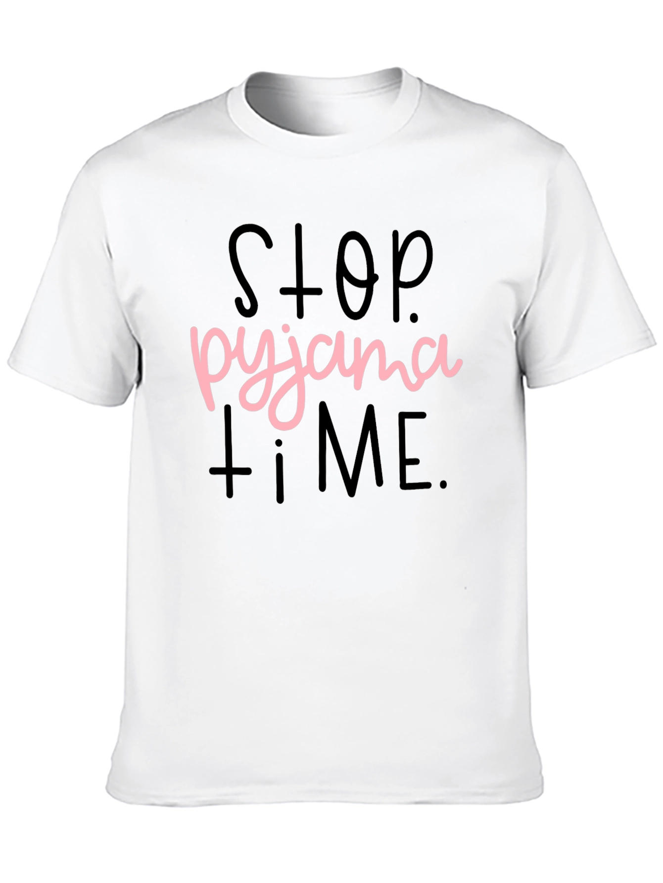 Stop Pyjama Time T-Shirt Funny Sleepwear Tee