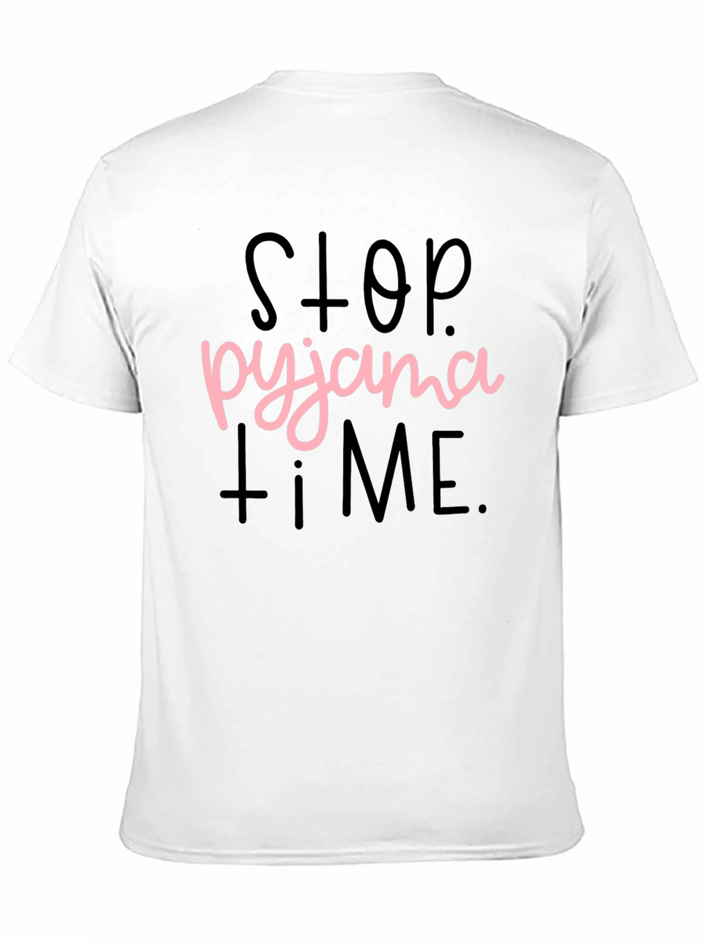 Stop Pyjama Time T-Shirt Funny Sleepwear Tee