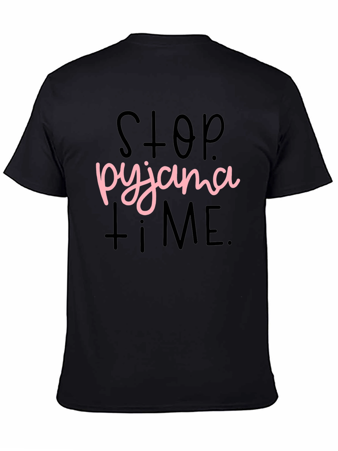 Stop Pyjama Time T-Shirt Funny Sleepwear Tee