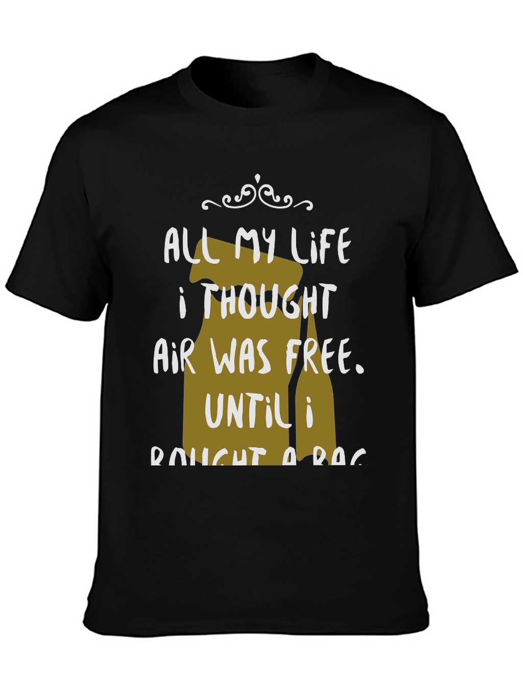 All My Life Air Was Free T-Shirt