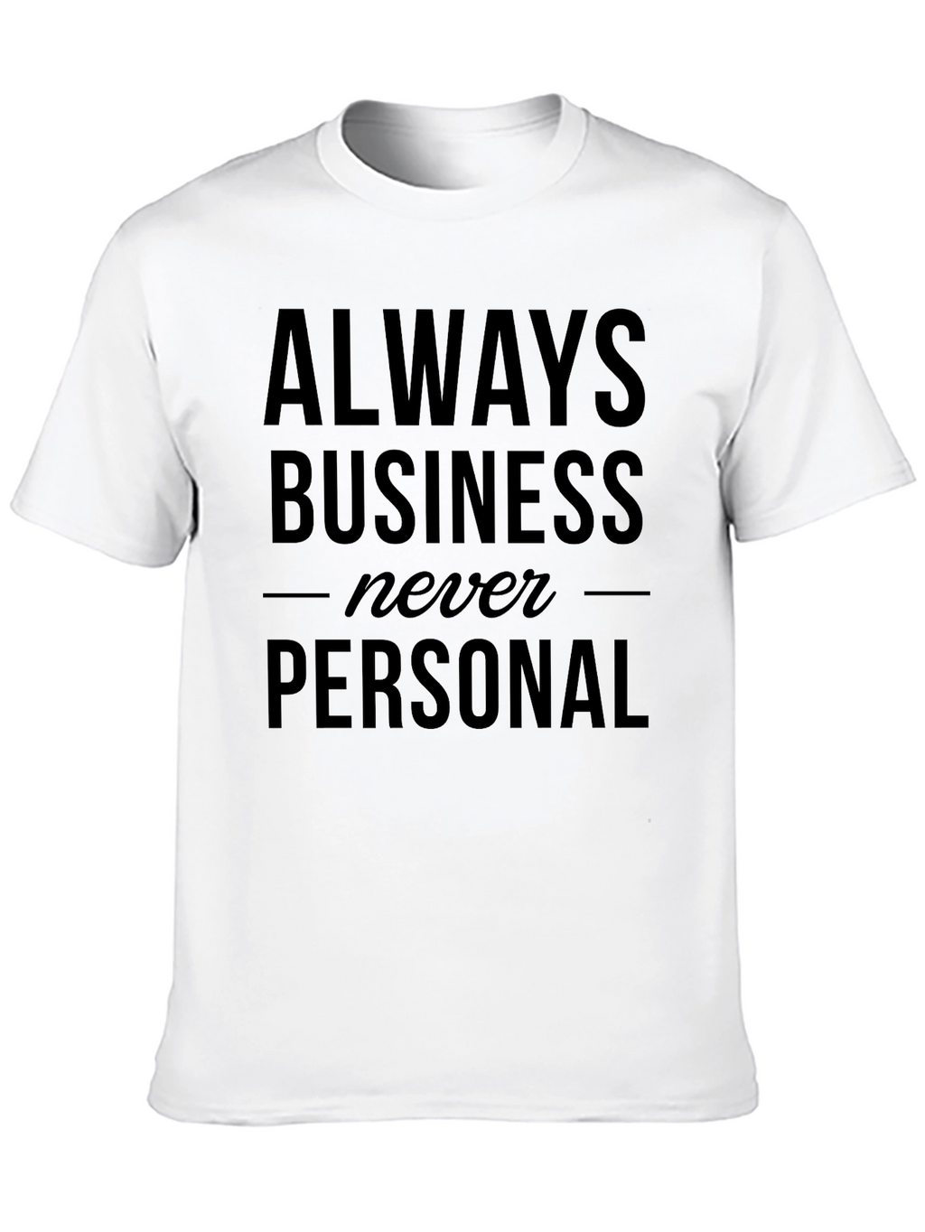 Always Business Never Personal Graphic Tee