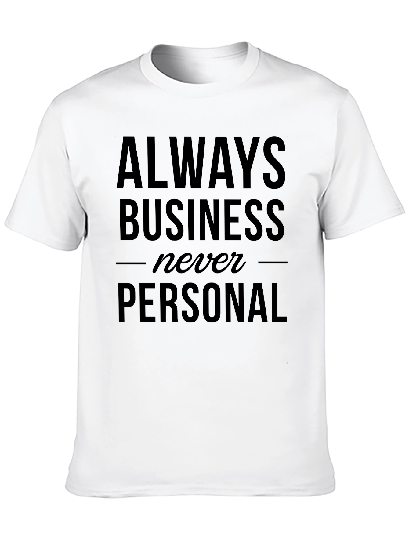 Always Business Never Personal Graphic Tee