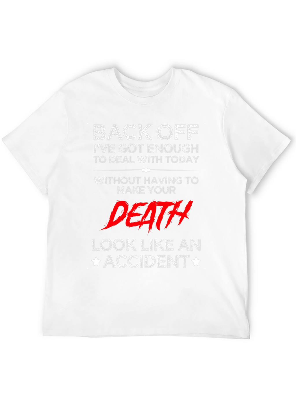 Back Off T-Shirt - Funny Sarcastic Death Accident Tee