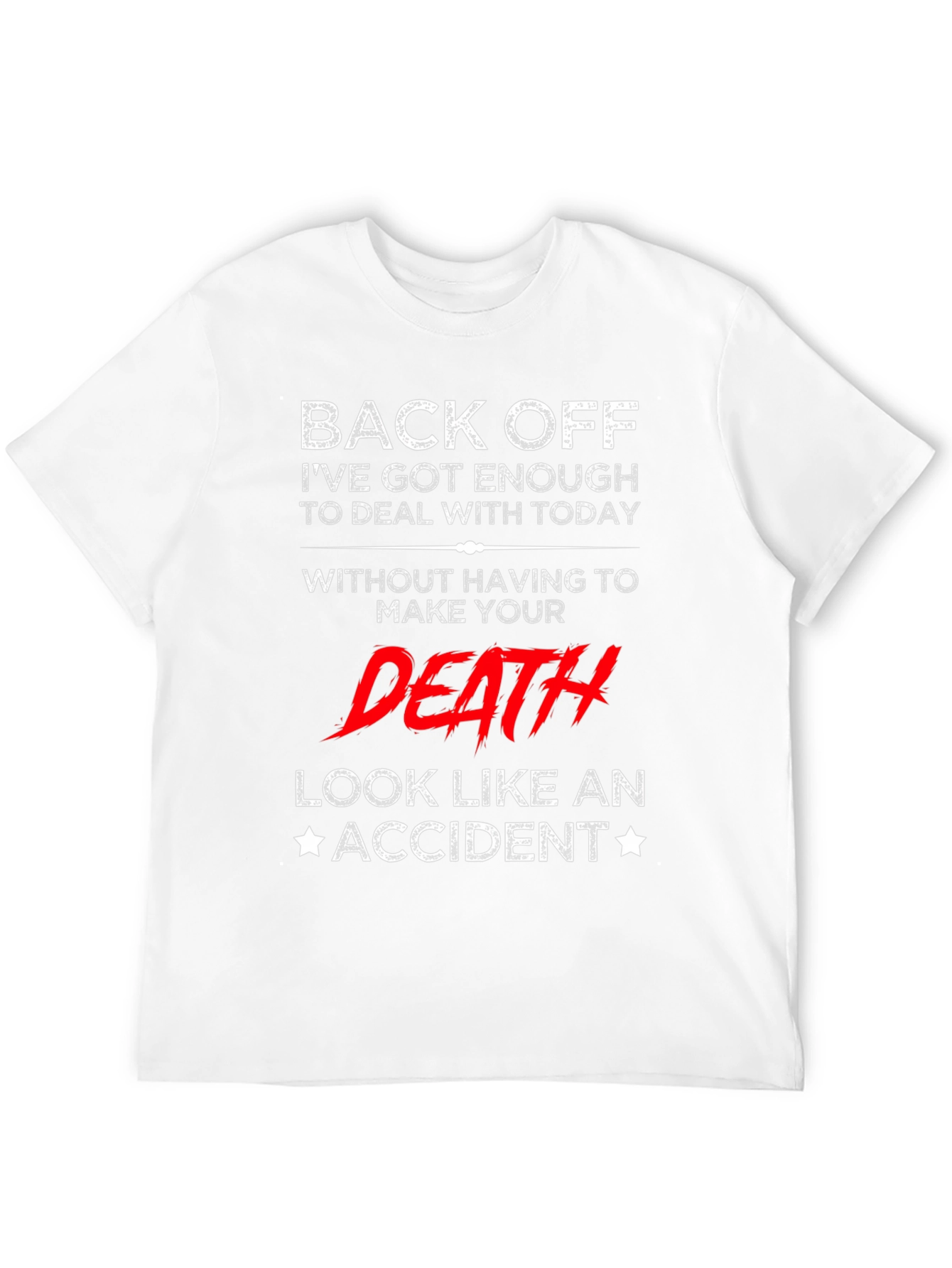 Back Off T-Shirt - Funny Sarcastic Death Accident Tee