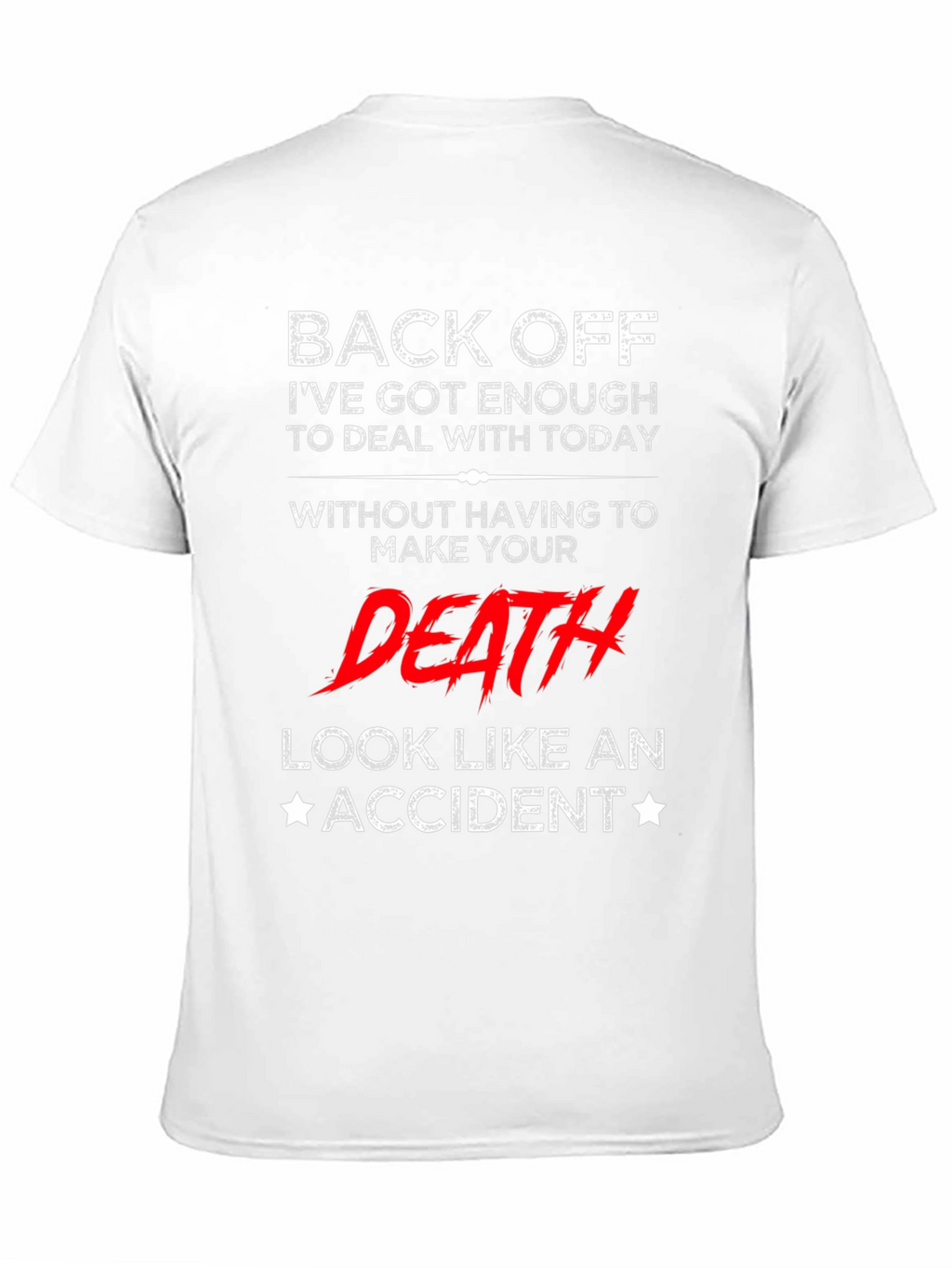 Back Off T-Shirt - Funny Sarcastic Death Accident Tee