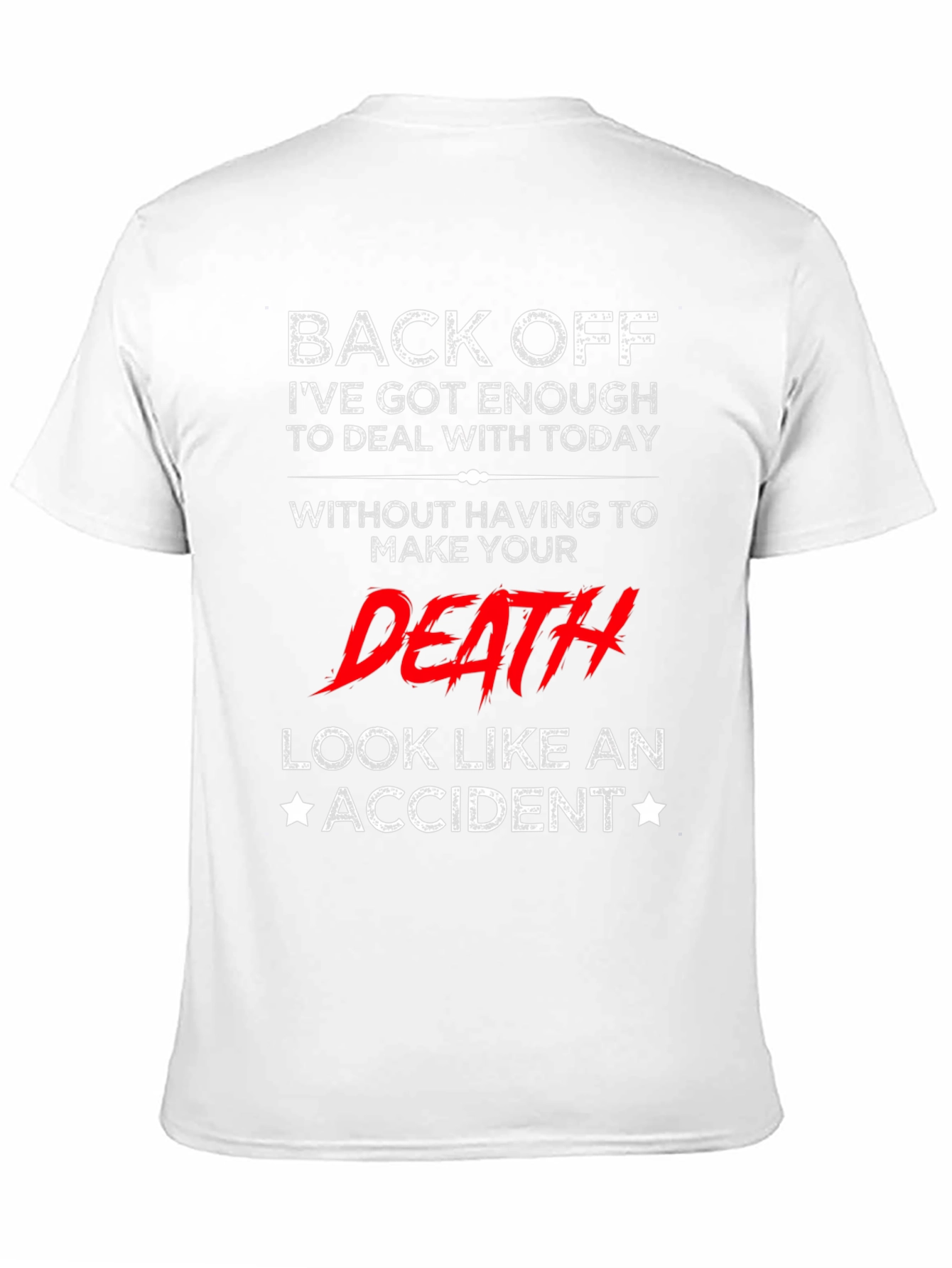 Back Off T-Shirt - Funny Sarcastic Death Accident Tee
