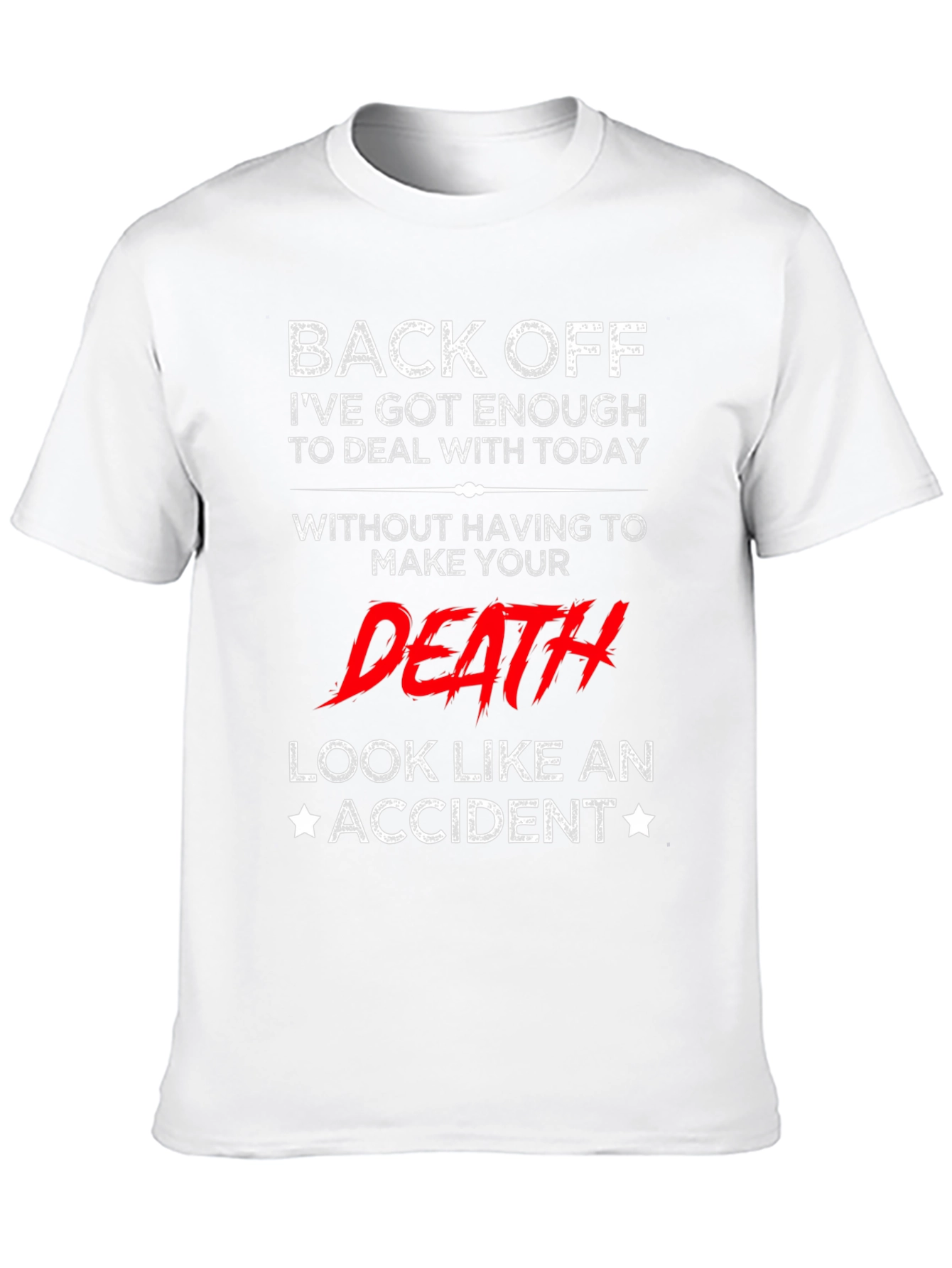 Back Off T-Shirt - Funny Sarcastic Death Accident Tee