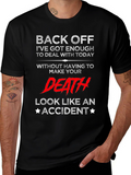 Back Off T-Shirt - Funny Sarcastic Death Accident Tee