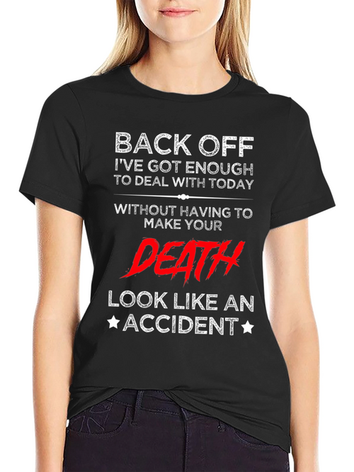 Back Off T-Shirt - Funny Sarcastic Death Accident Tee