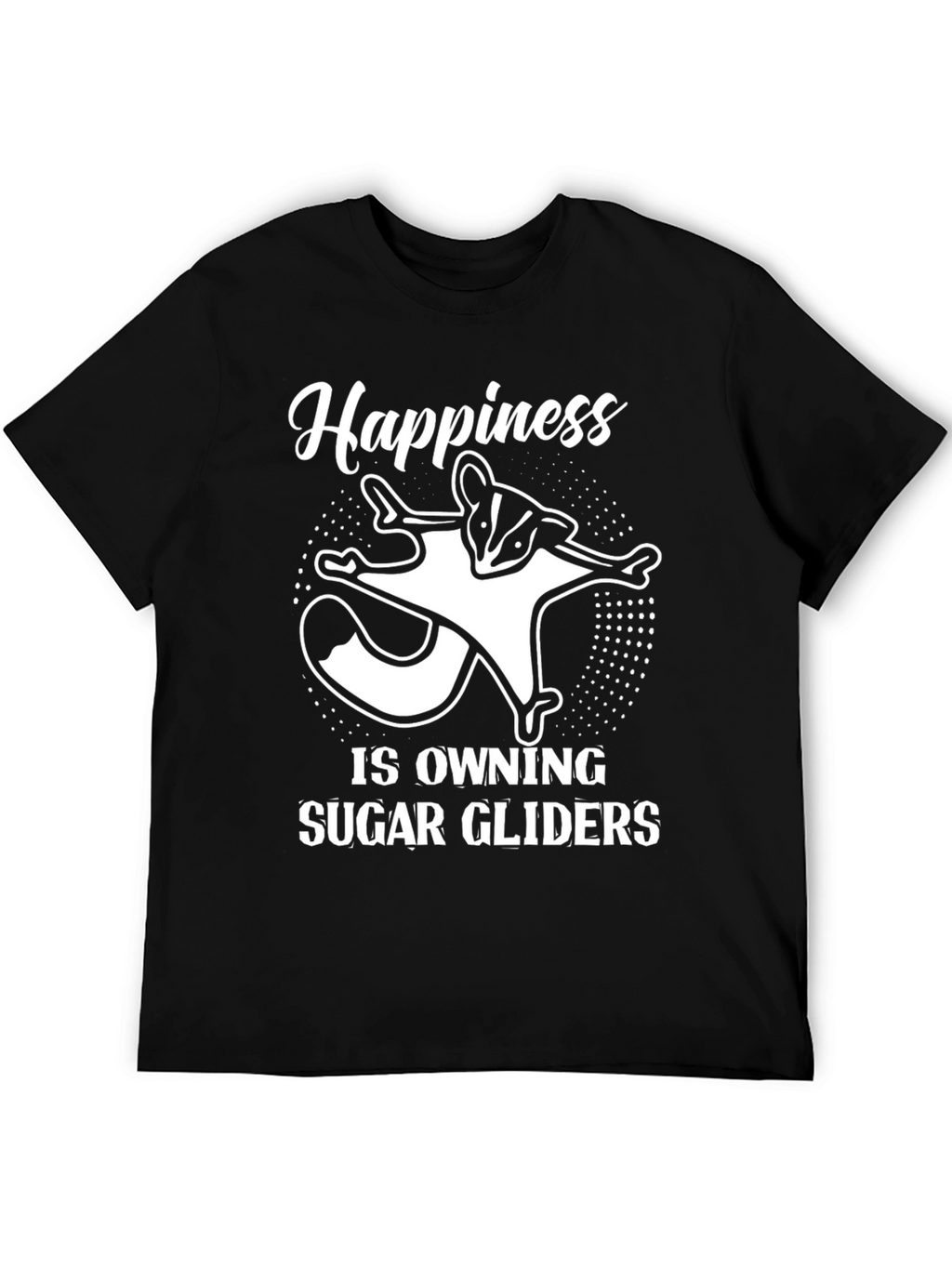 Happiness is Owning Sugar Gliders T-Shirt