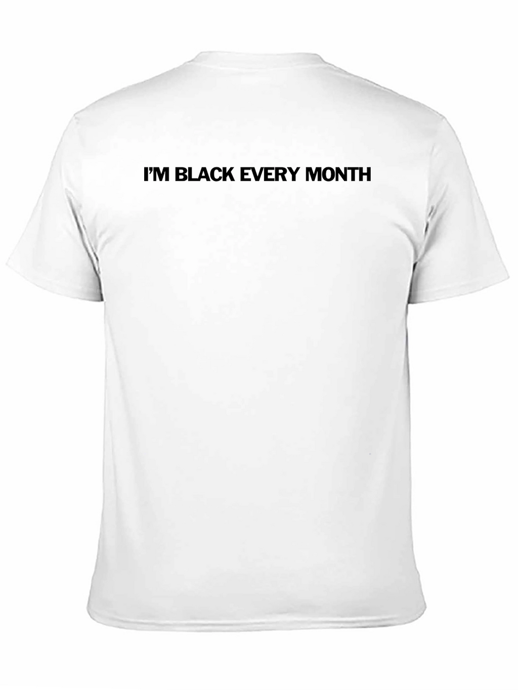 Im Black Every Month T-Shirt
