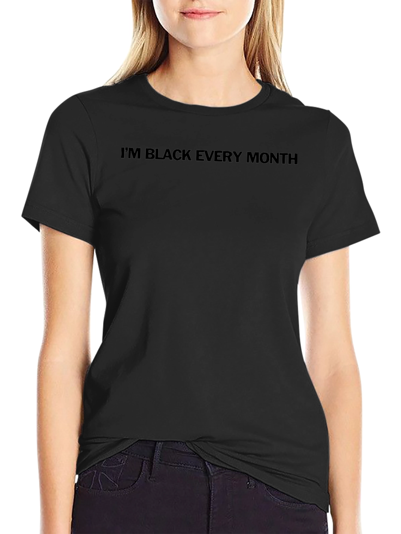 Im Black Every Month T-Shirt