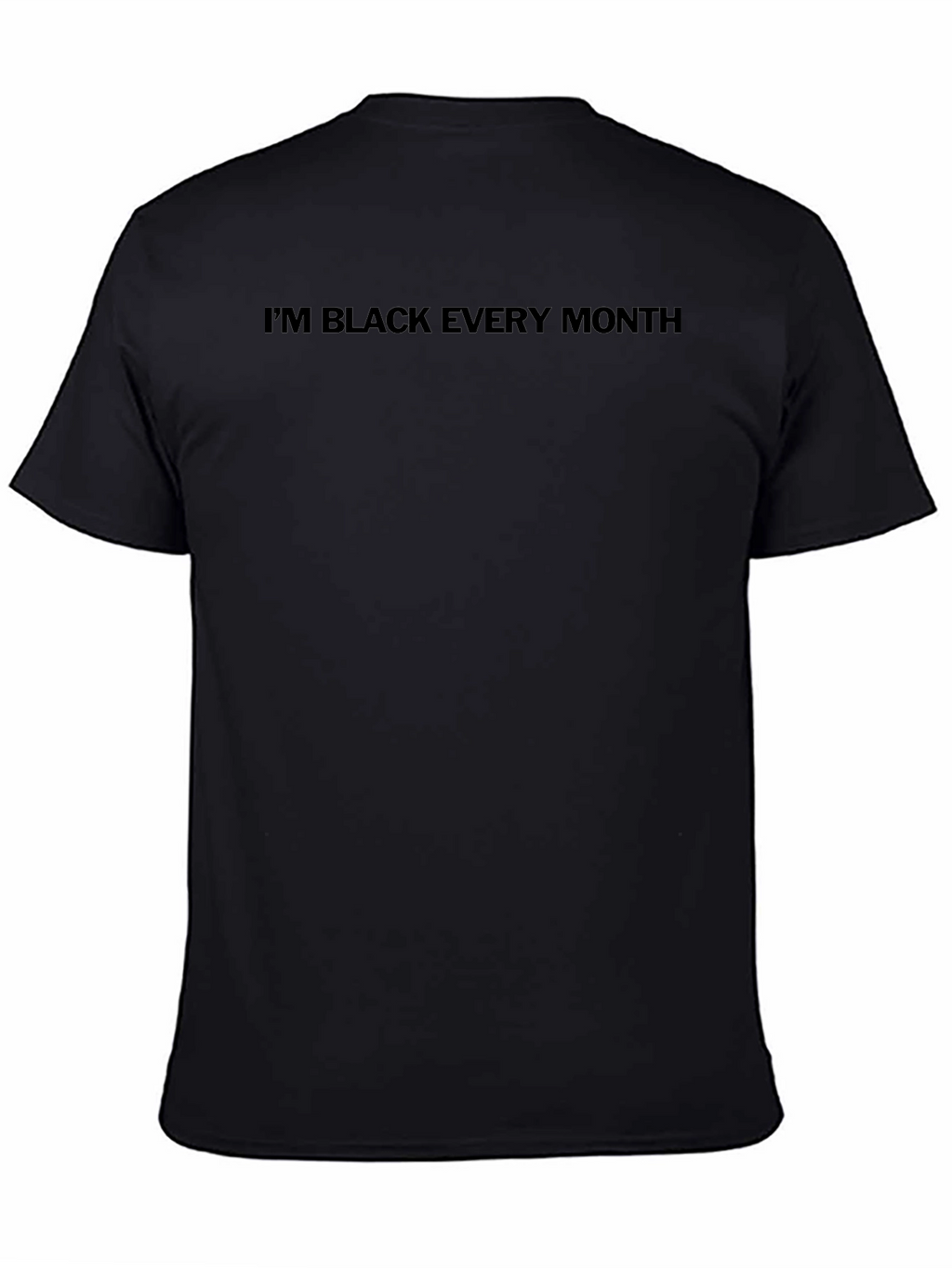 Im Black Every Month T-Shirt