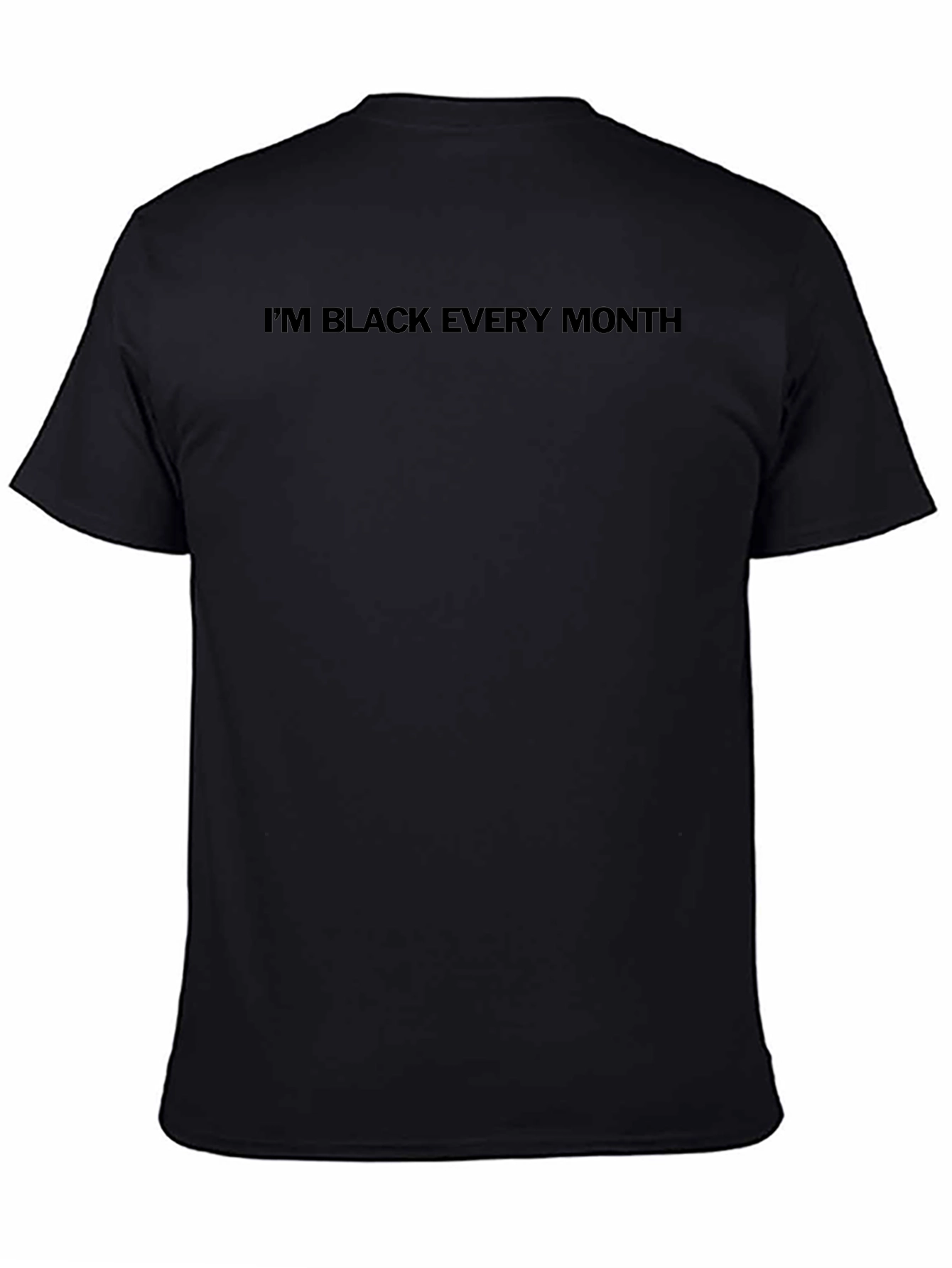 Im Black Every Month T-Shirt