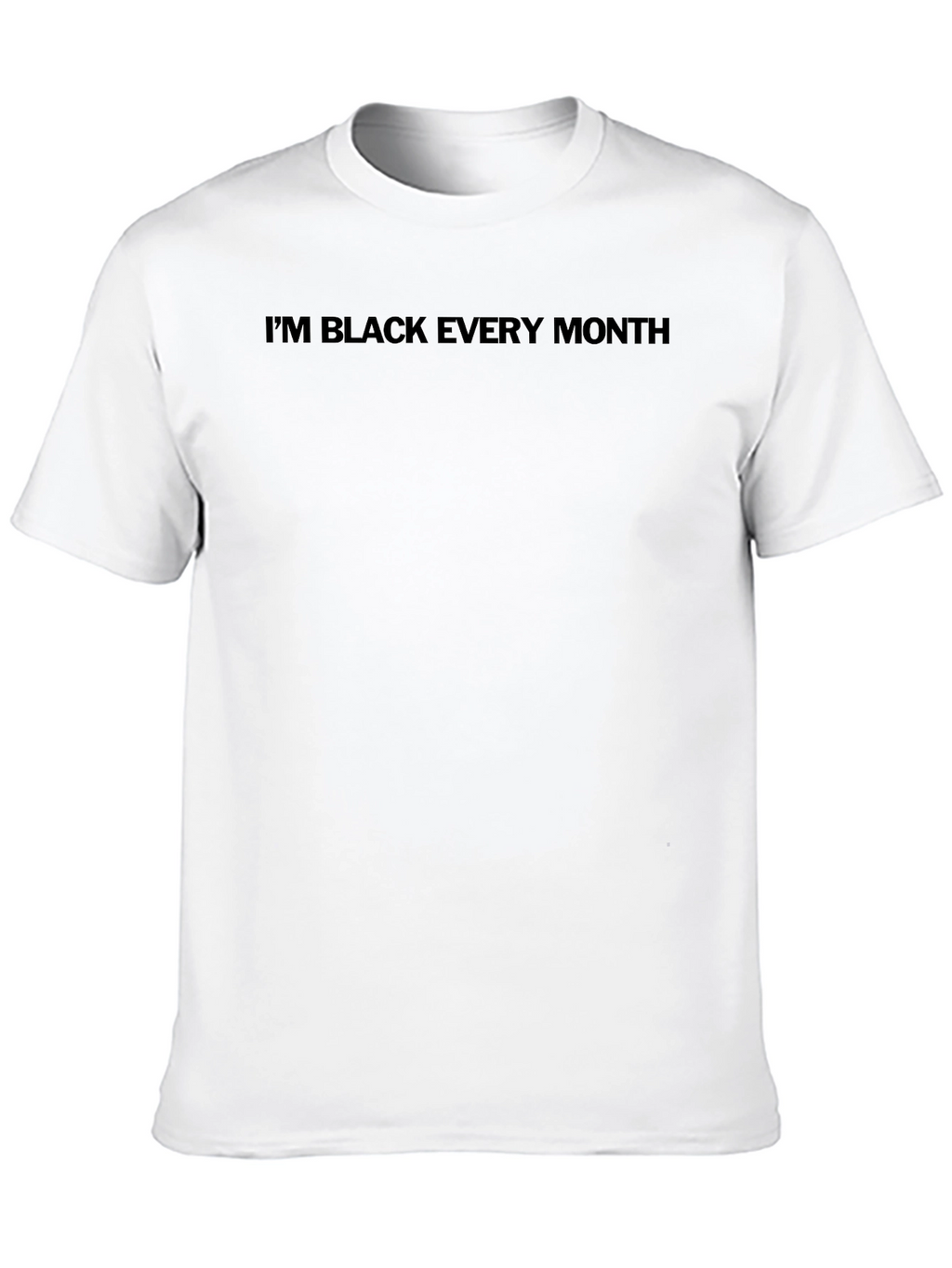 Im Black Every Month T-Shirt
