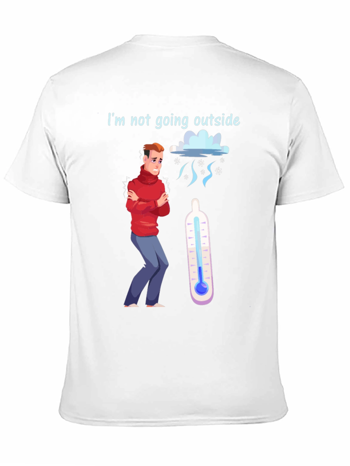 Funny Im Not Going Outside Cold Weather T-Shirt