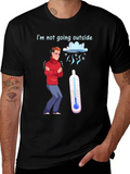 Funny Im Not Going Outside Cold Weather T-Shirt