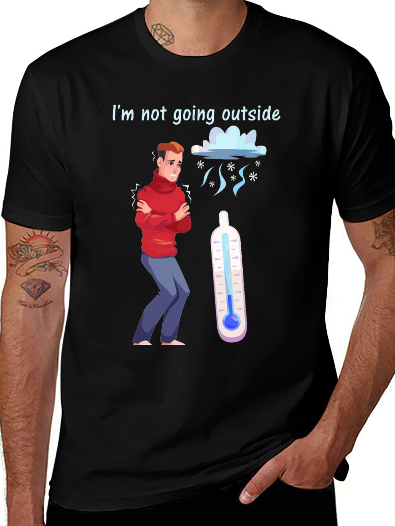Funny Im Not Going Outside Cold Weather T-Shirt