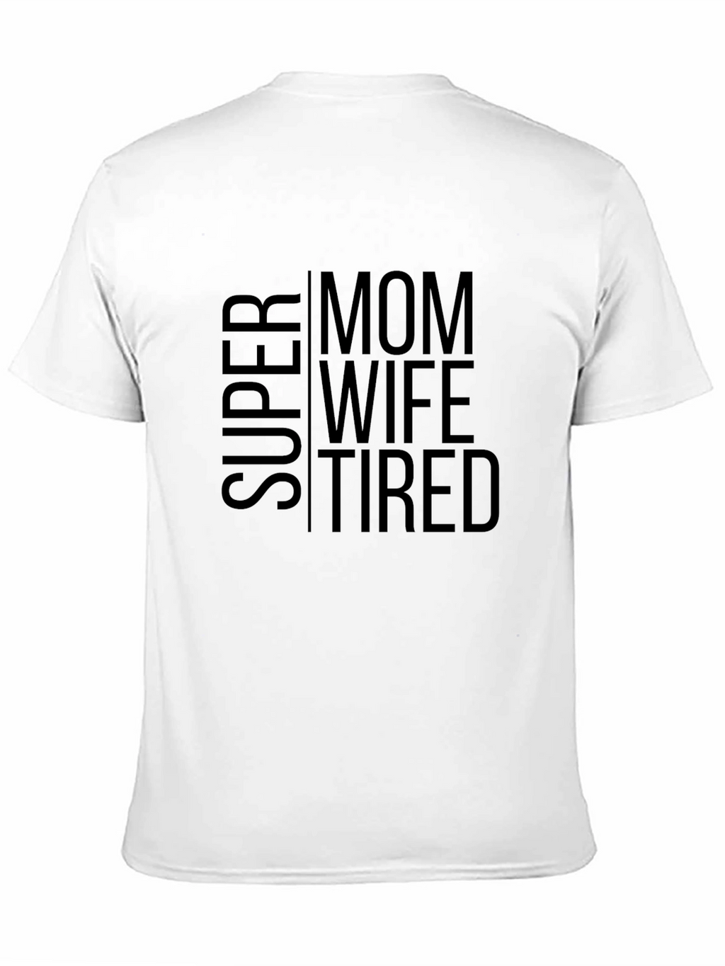 Super Mom Wife Tired - Black T-Shirt
