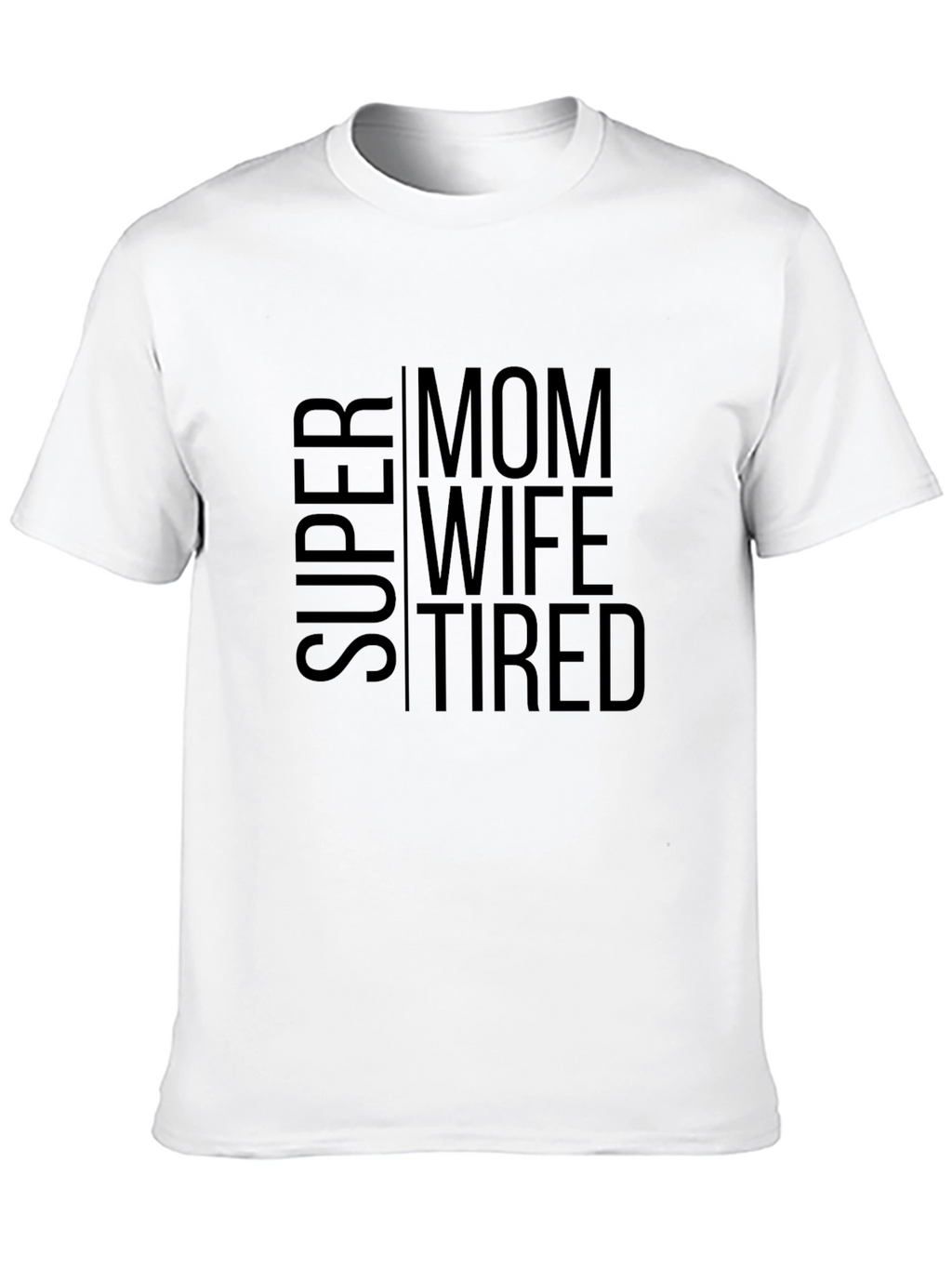 Super Mom Wife Tired - Black T-Shirt