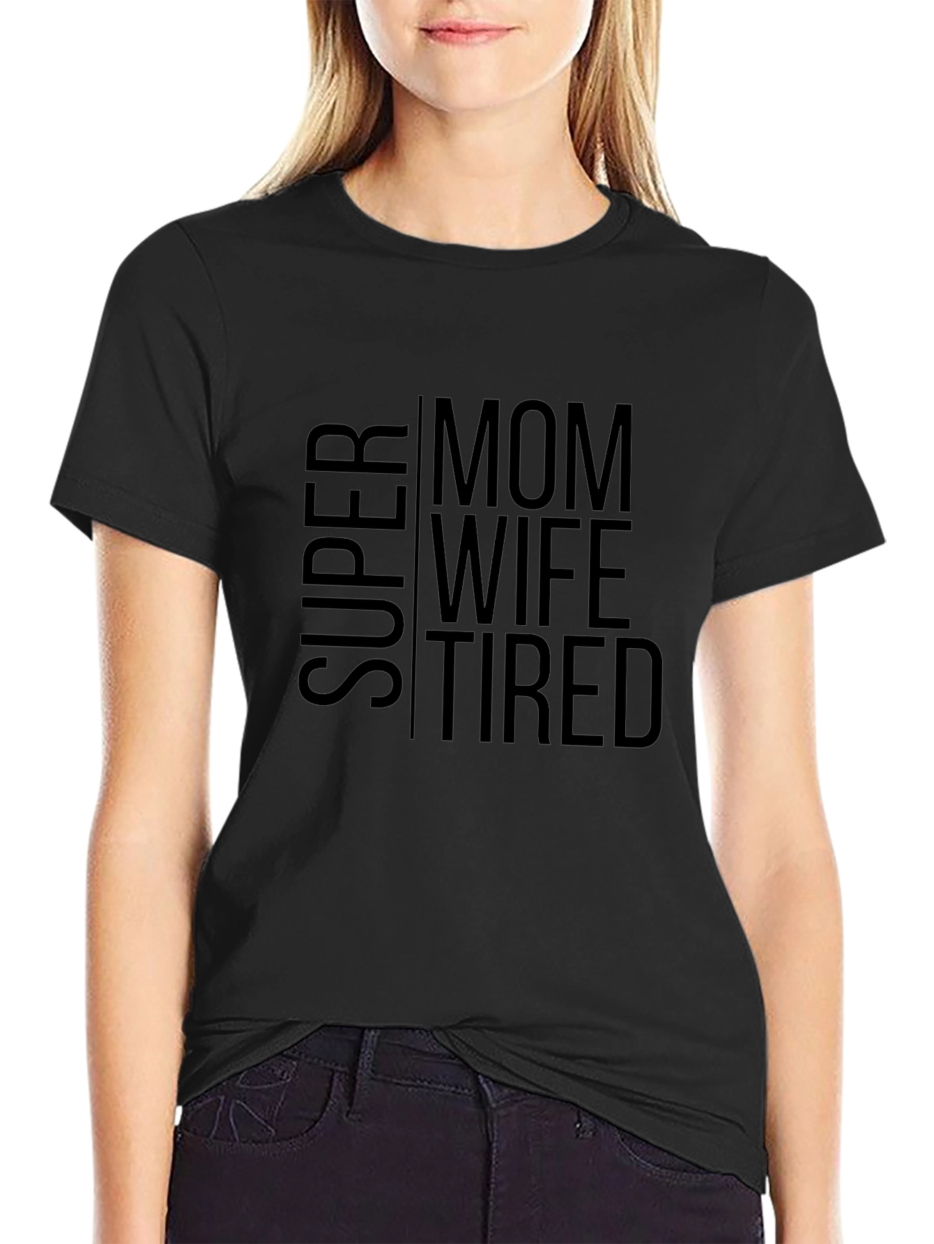 Super Mom Wife Tired - Black T-Shirt