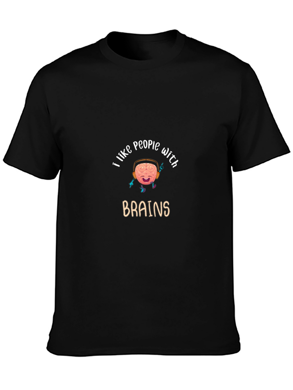 I Like People With Brains Graphic T-Shirt