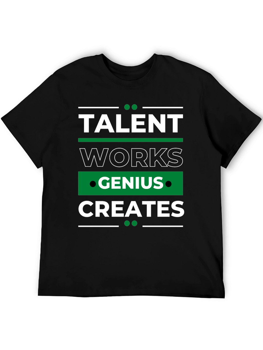 Talent Works Genius Creates T-Shirt