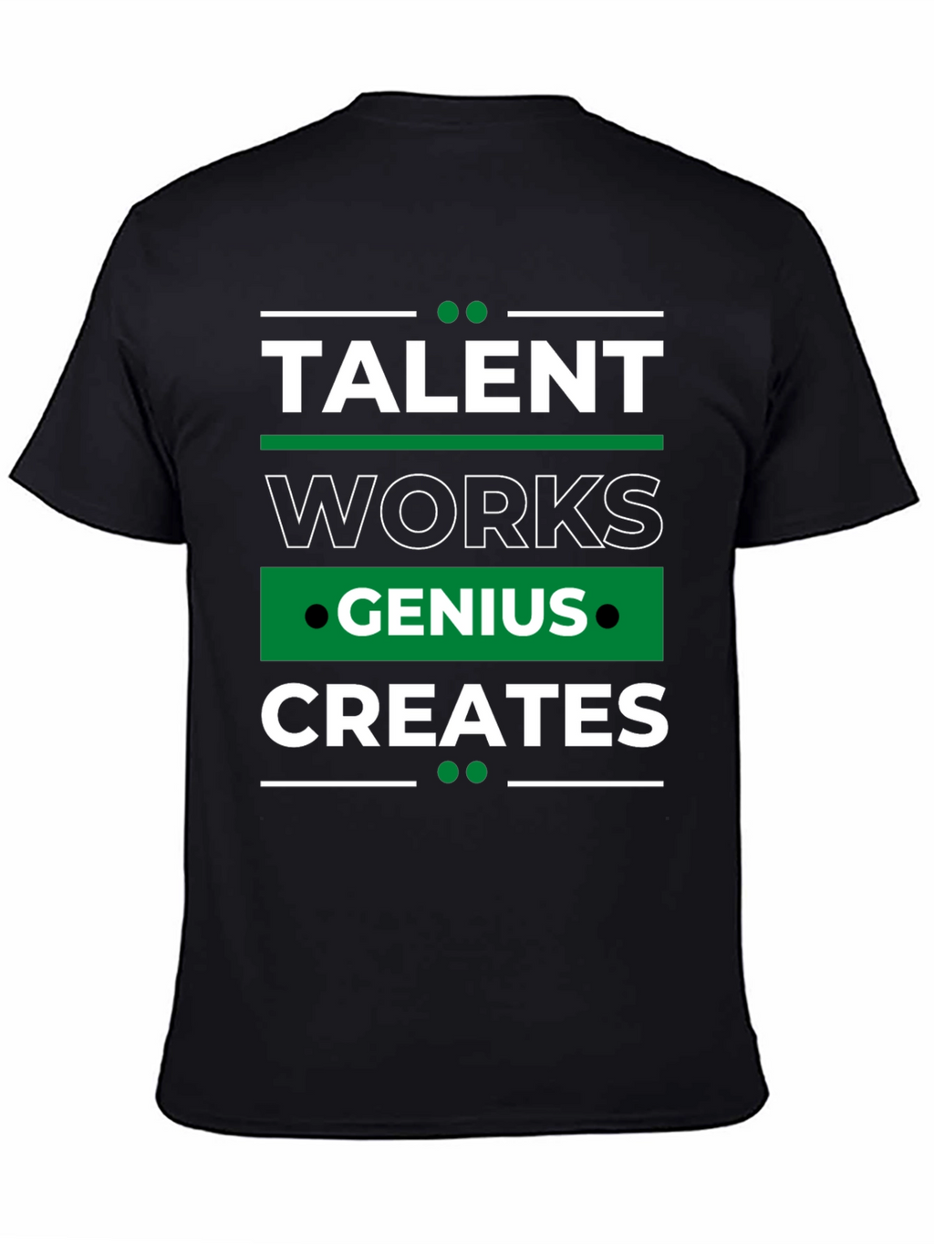 Talent Works Genius Creates T-Shirt