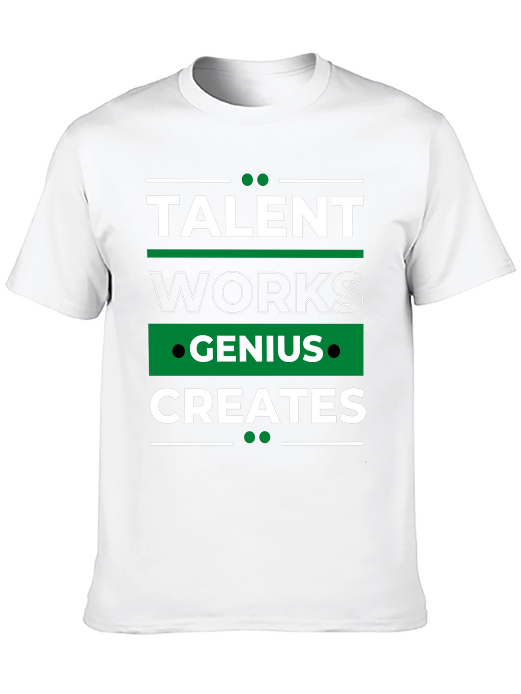 Talent Works Genius Creates T-Shirt