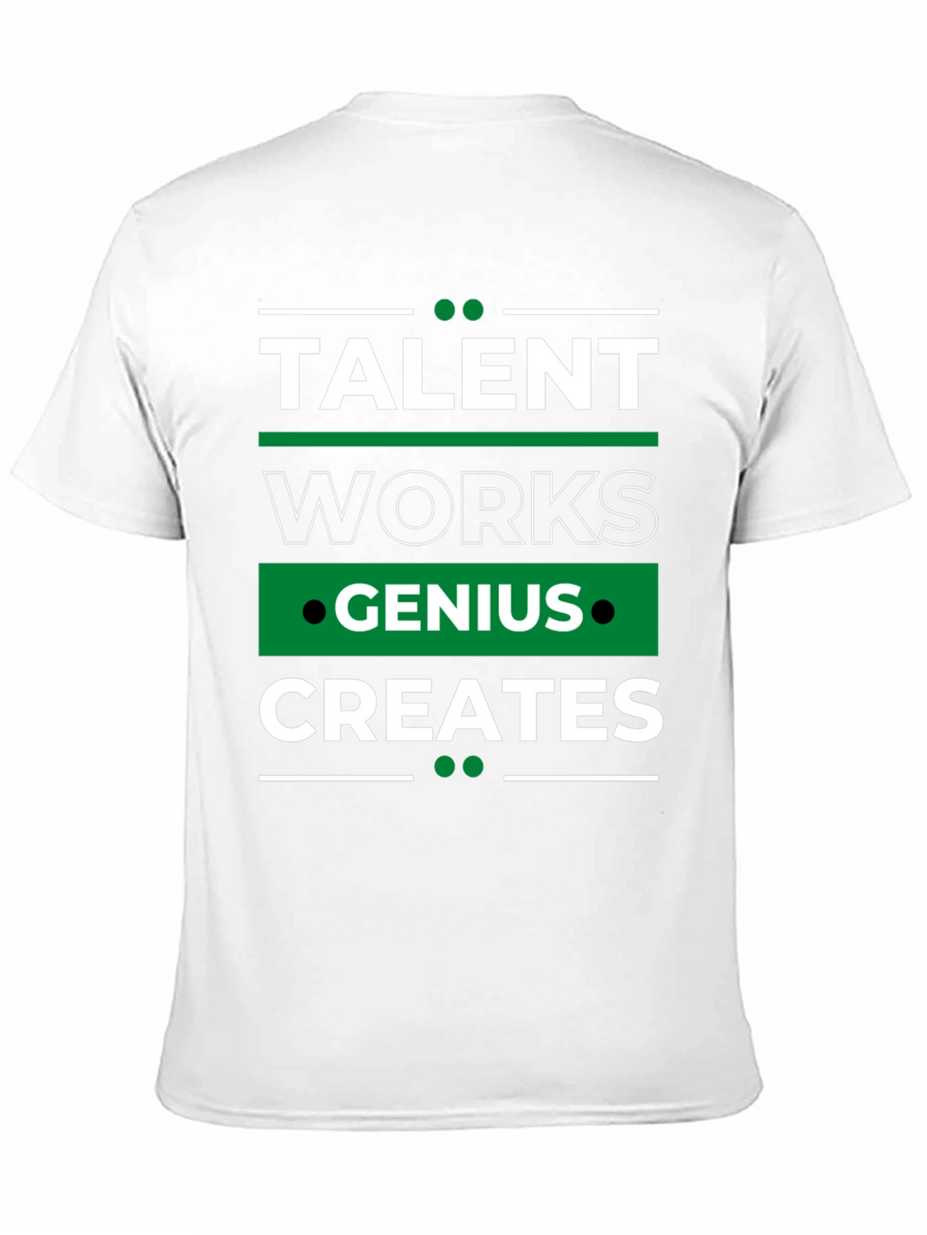 Talent Works Genius Creates T-Shirt