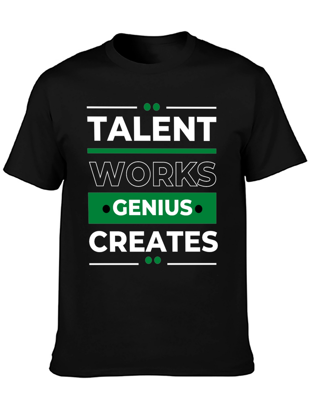 Talent Works Genius Creates T-Shirt