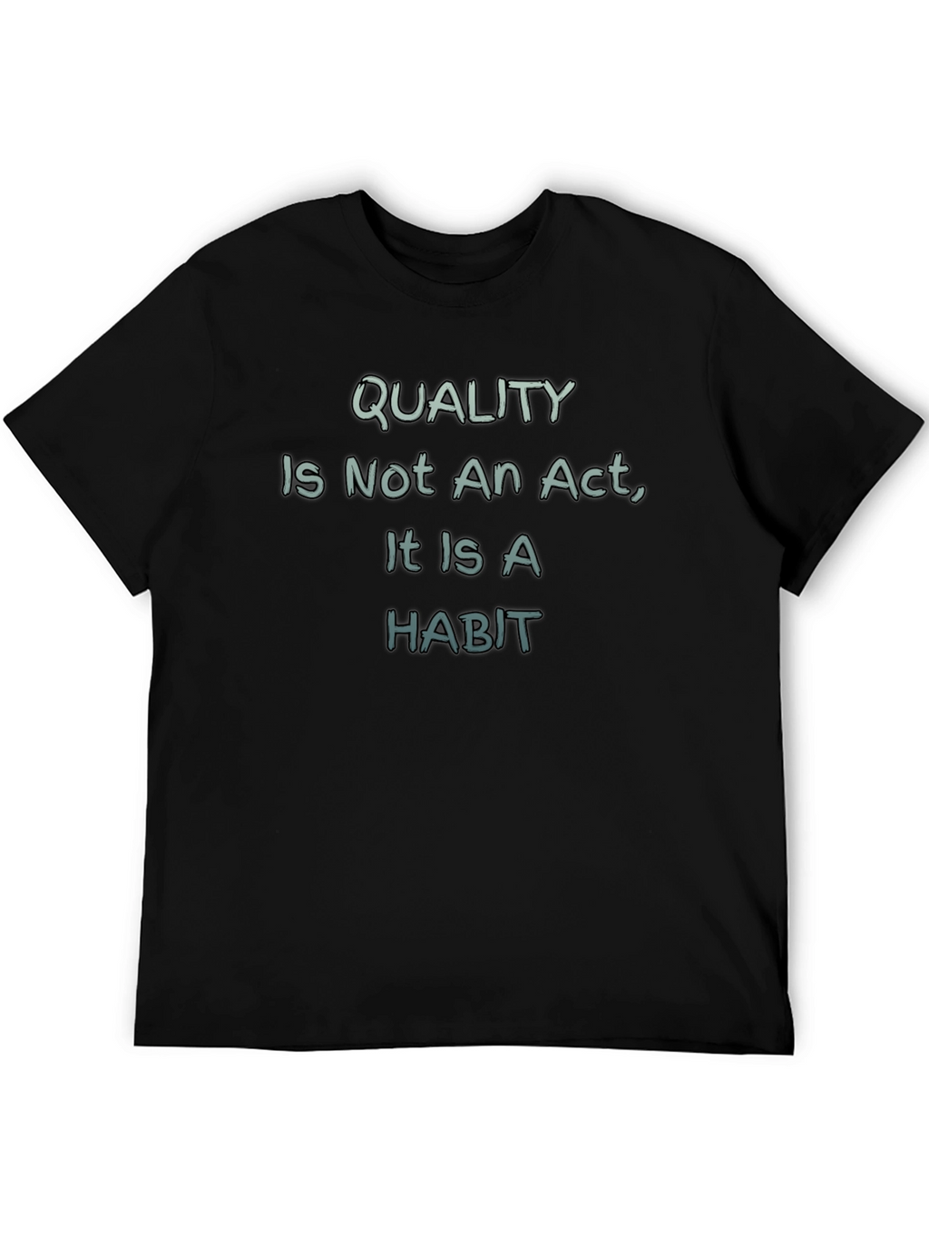 Quality is a Habit T-Shirt - Motivational Tee