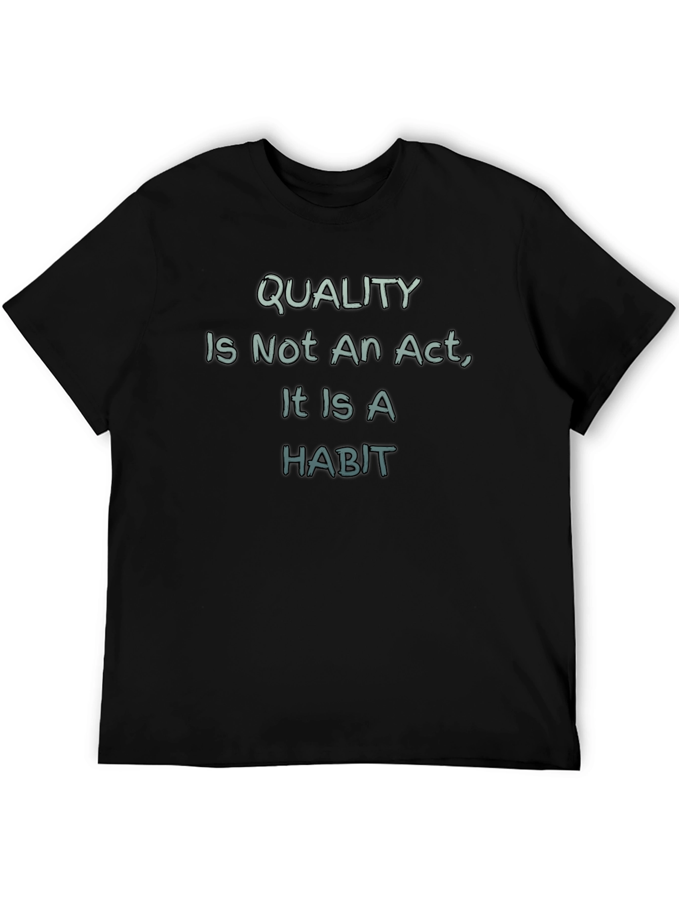 Quality is a Habit T-Shirt - Motivational Tee