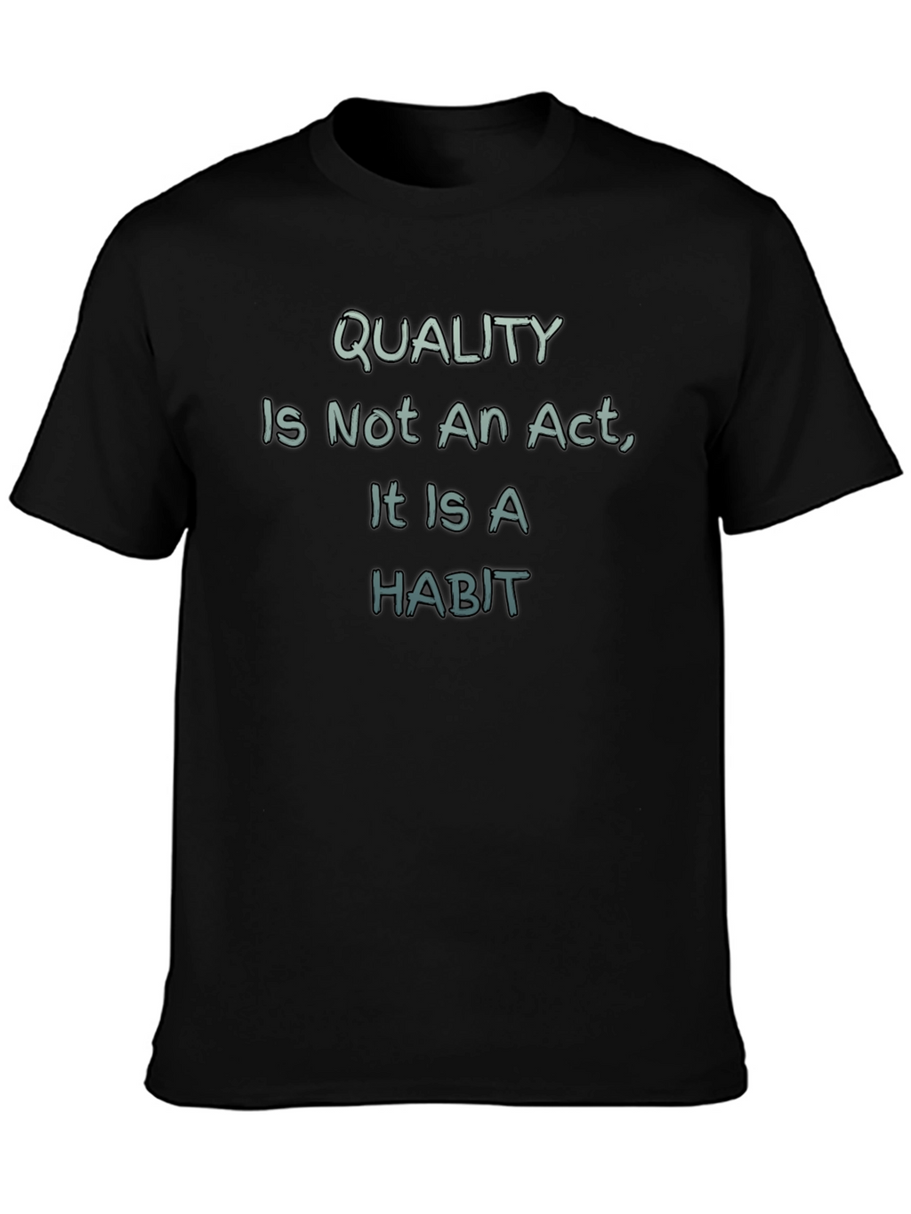 Quality is a Habit T-Shirt - Motivational Tee