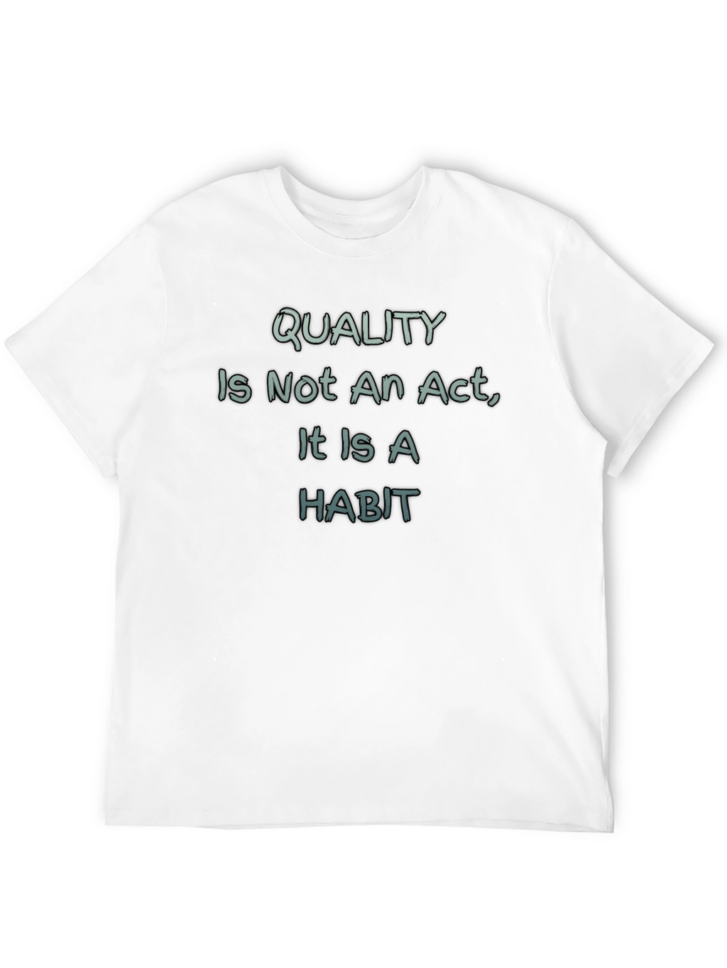 Quality is a Habit T-Shirt - Motivational Tee