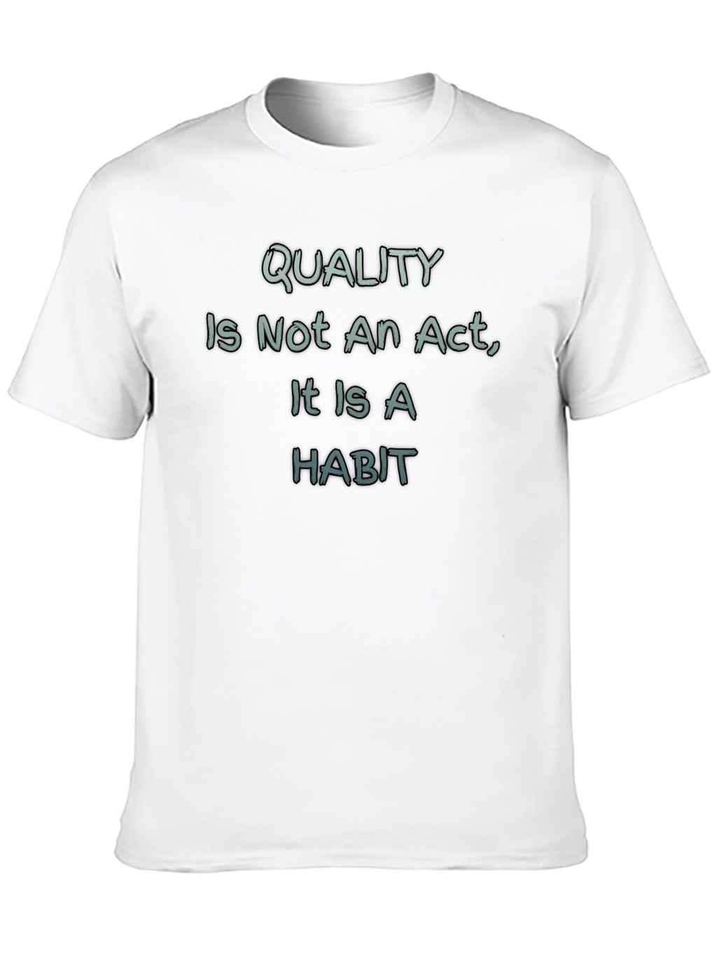 Quality is a Habit T-Shirt - Motivational Tee