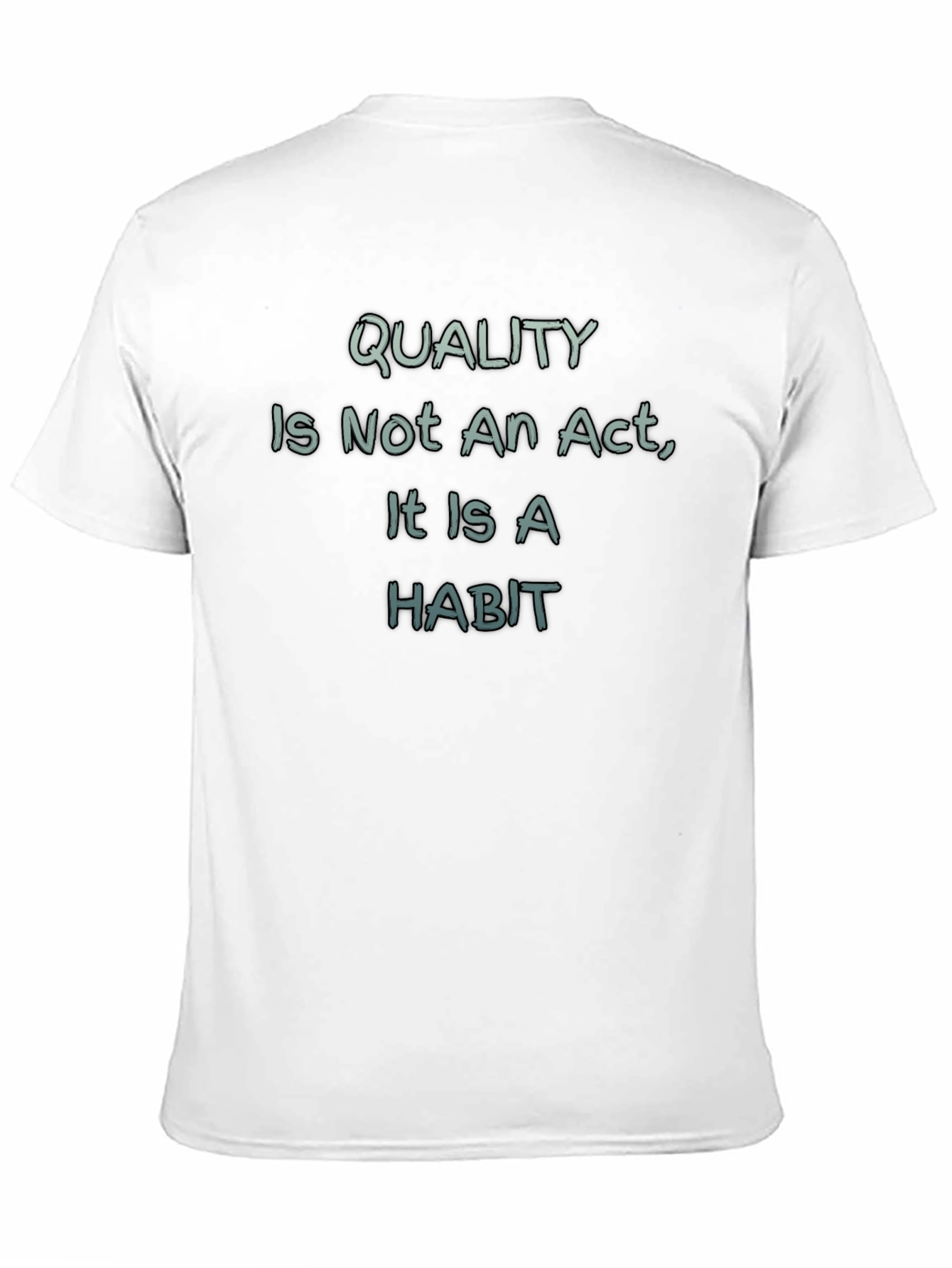 Quality is a Habit T-Shirt - Motivational Tee