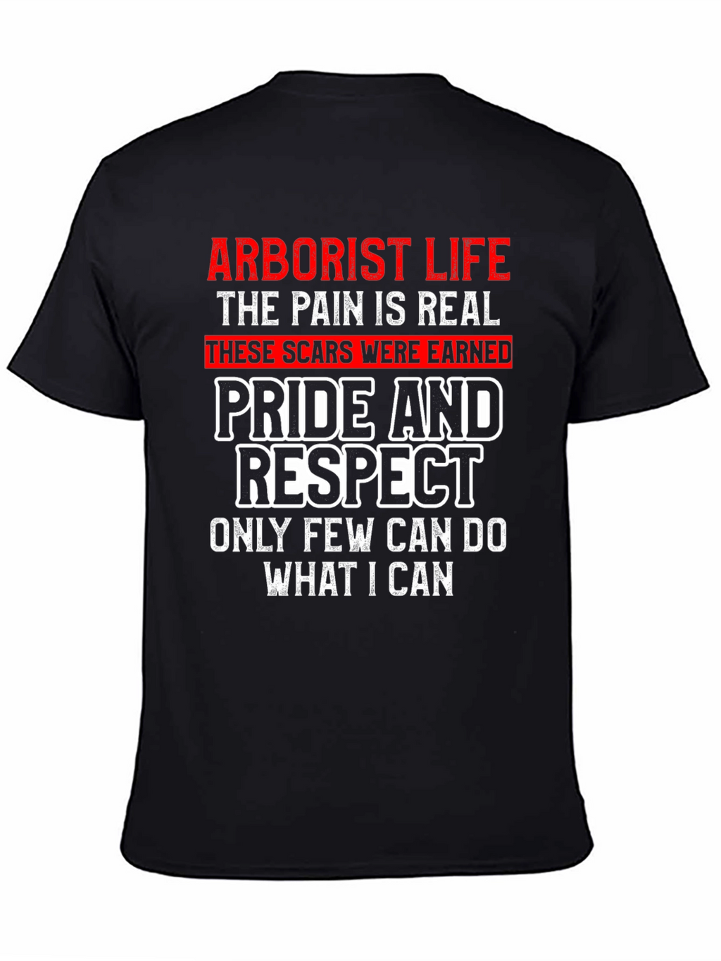 Arborist Life T-Shirt - Pride and Respect