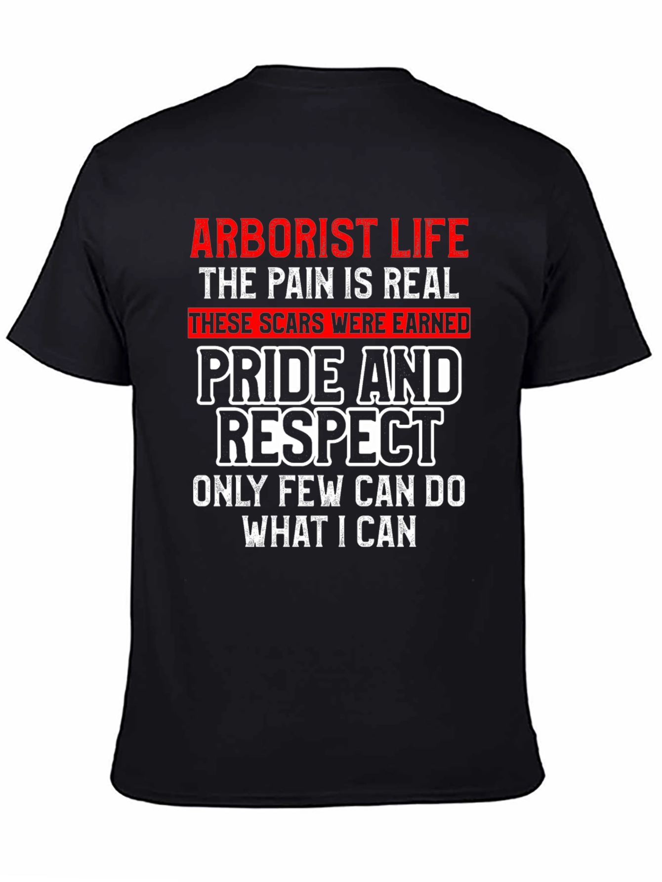 Arborist Life T-Shirt - Pride and Respect