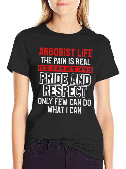 Arborist Life T-Shirt - Pride and Respect