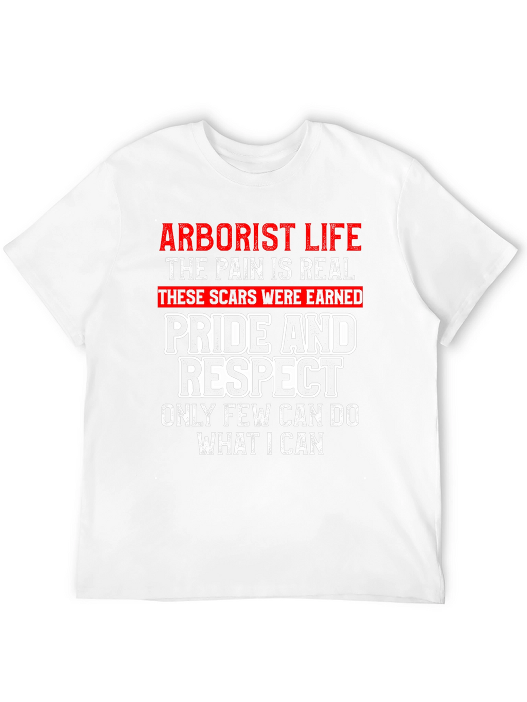 Arborist Life T-Shirt - Pride and Respect